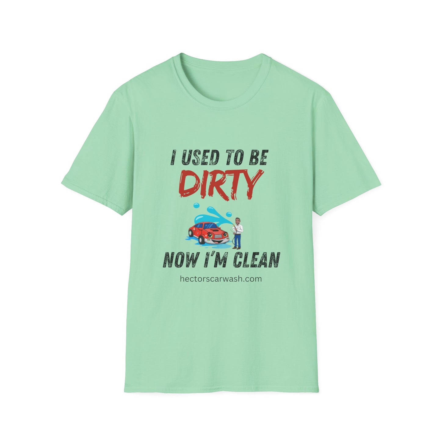 Hector's 'I Used to Be Dirty, Now I'm Clean' (Black Lettering) Funny Car Wash Unisex Soft Style T-Shirt