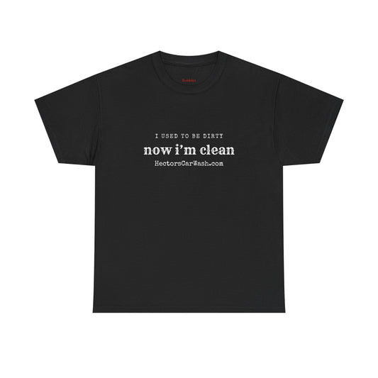 'I Used to Be Dirty, Now I’m Clean' - Funny Unisex Heavy Cotton Tee
