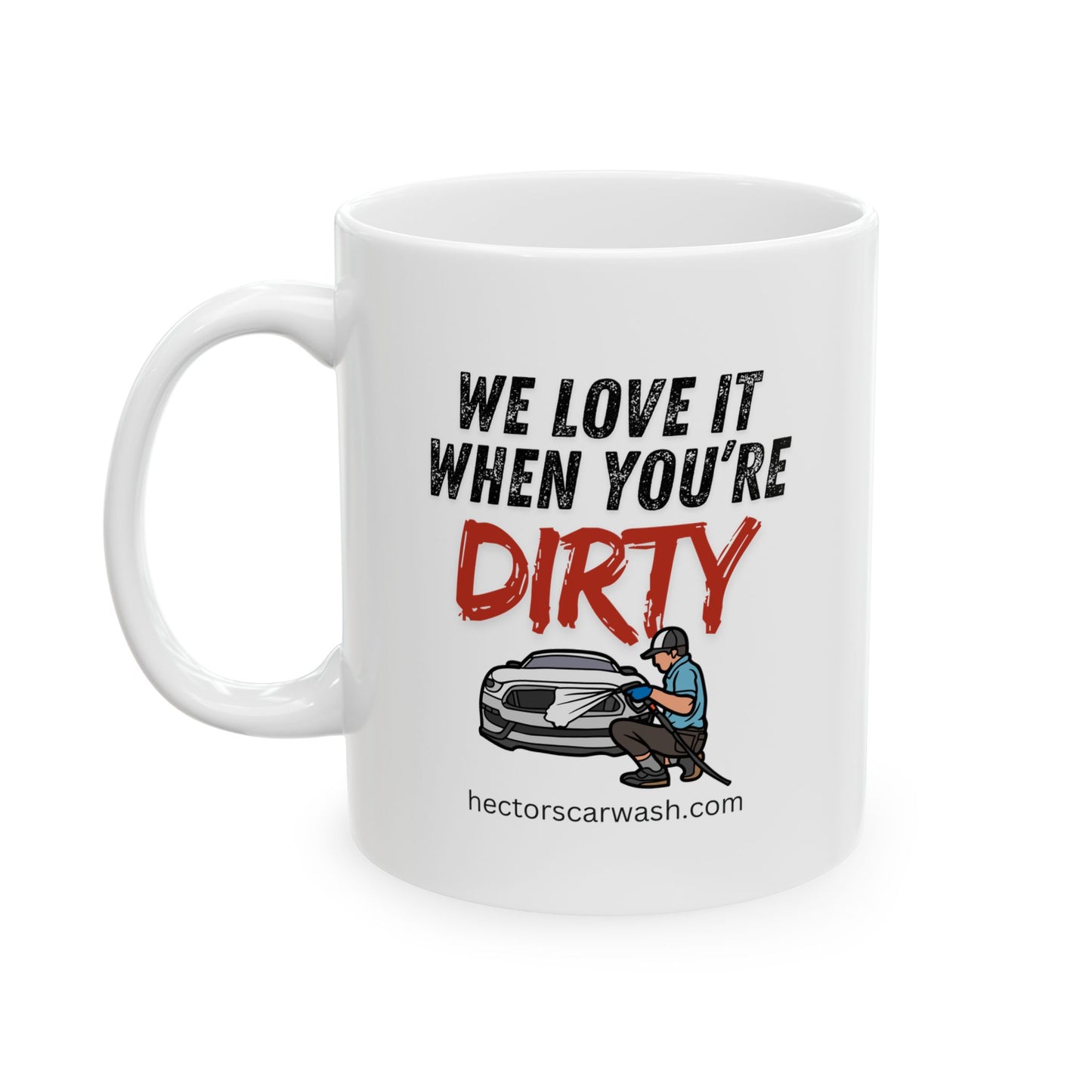 'We Love it When You're Dirty' Funny Ceramic Mug - Perfect Gift for Coffee Lovers