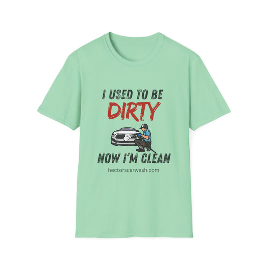 'I Used to Be Dirty, Now I'm Clean' (Black Lettering) - Funny Car Wash Unisex Soft Style T-Shirt