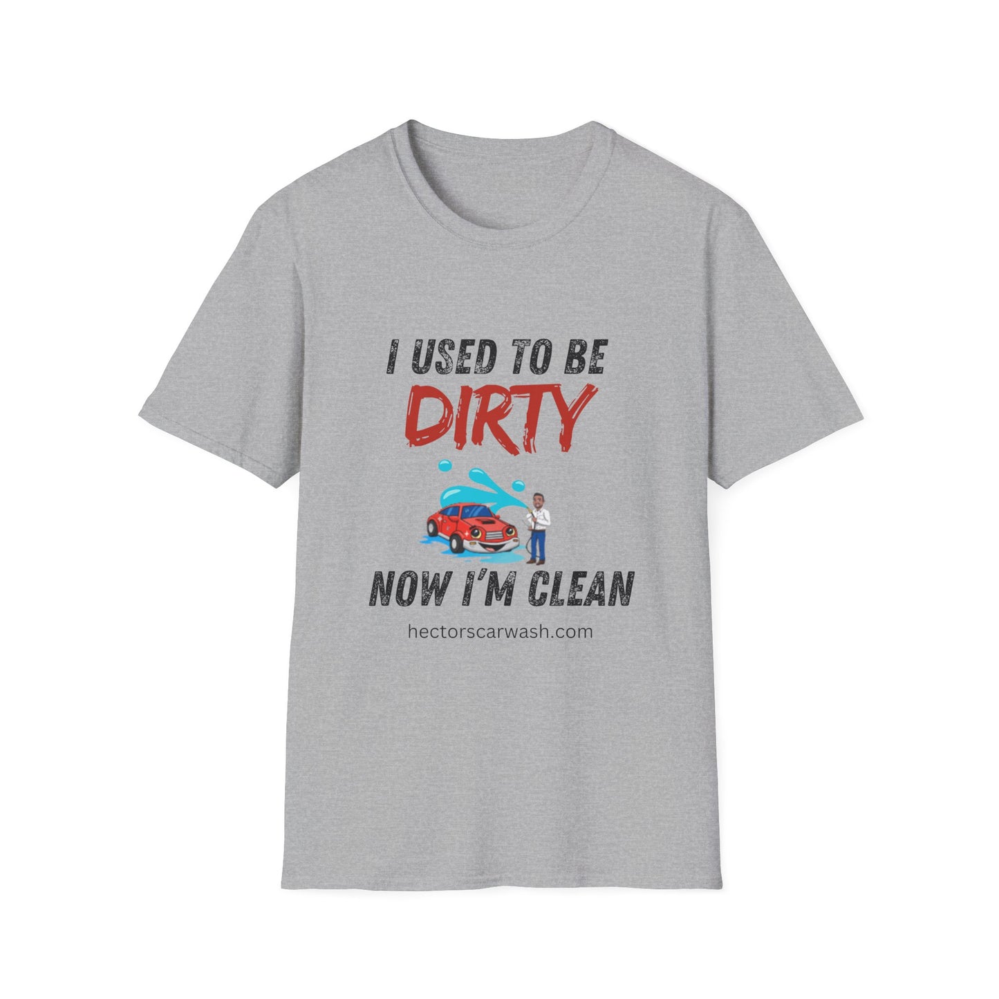 Hector's 'I Used to Be Dirty, Now I'm Clean' (Black Lettering) Funny Car Wash Unisex Soft Style T-Shirt