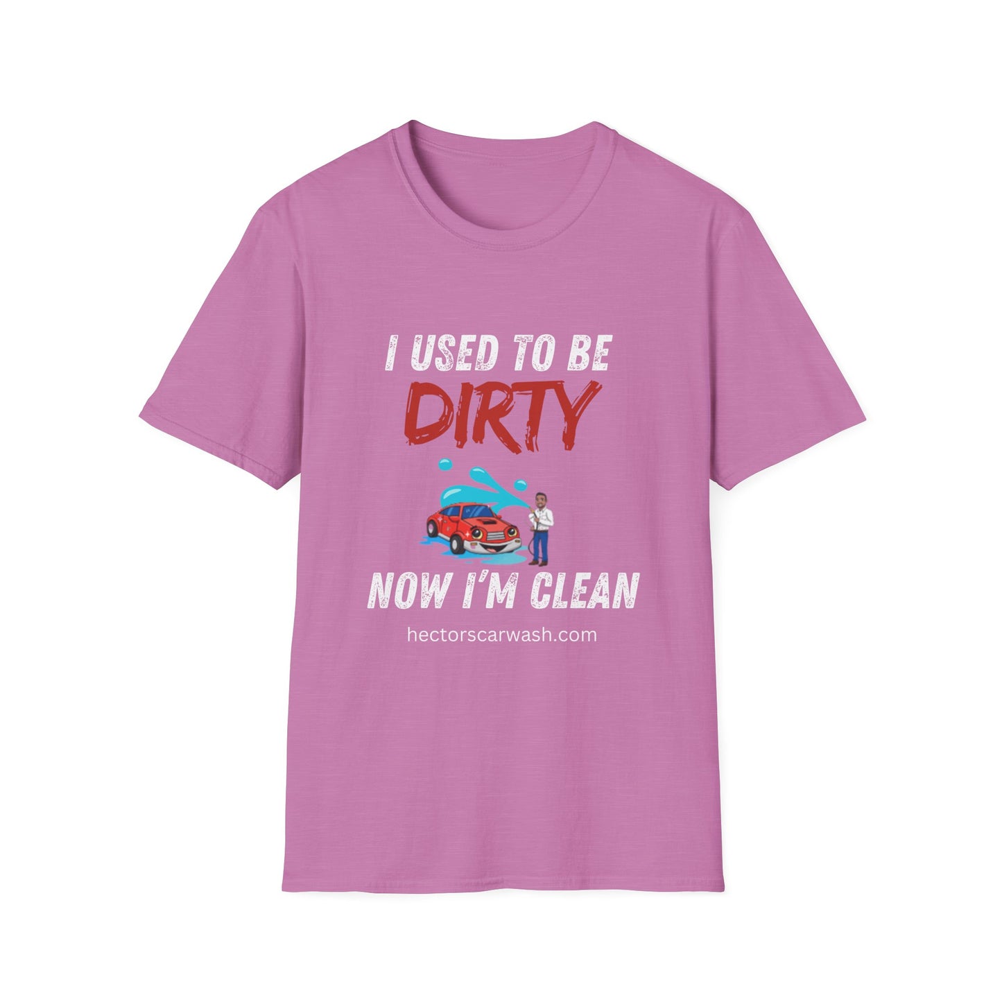 Hector's 'I Used to Be Dirty, Now I'm Clean' Funny Car Wash Unisex Soft Style T-Shirt