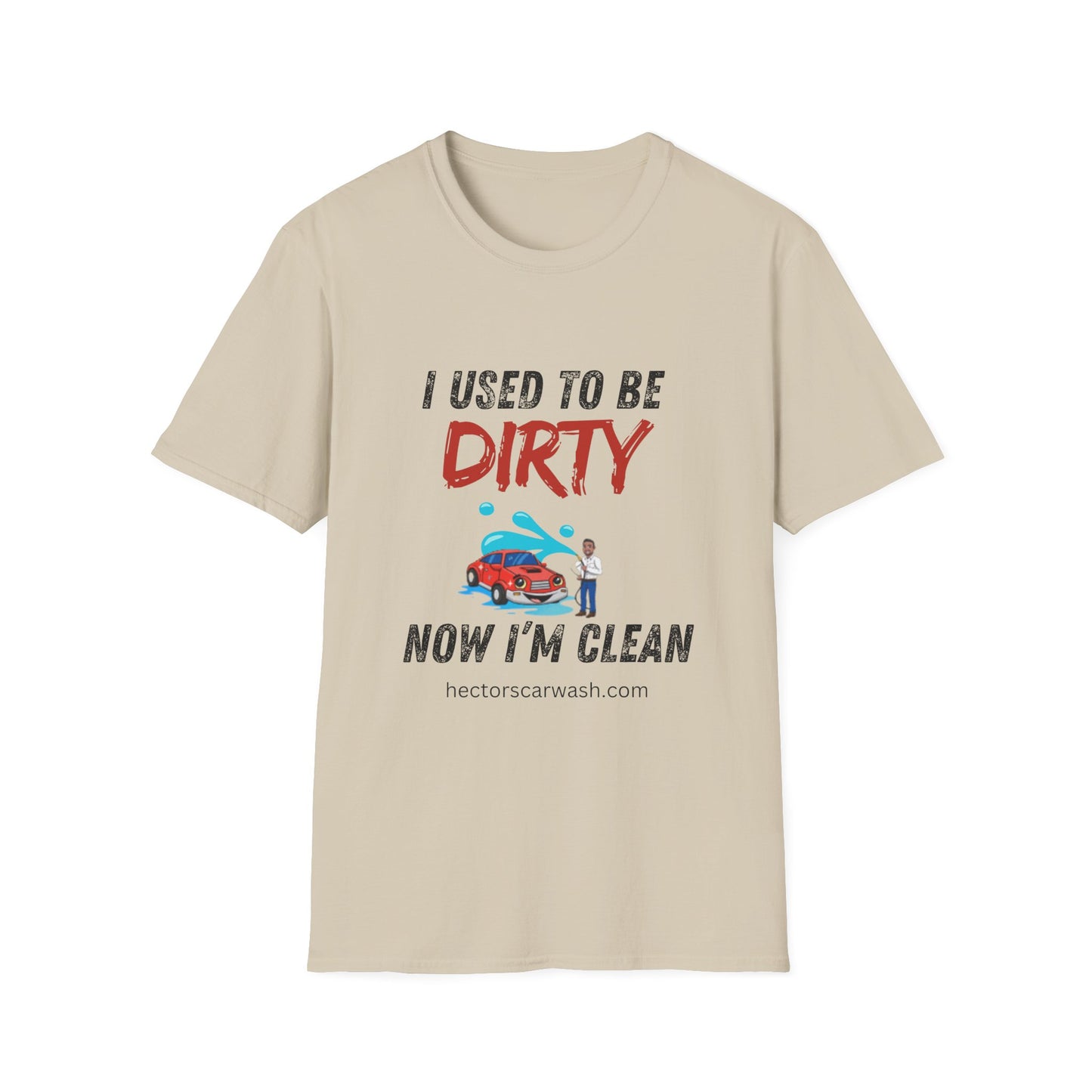 Hector's 'I Used to Be Dirty, Now I'm Clean' (Black Lettering) Funny Car Wash Unisex Soft Style T-Shirt