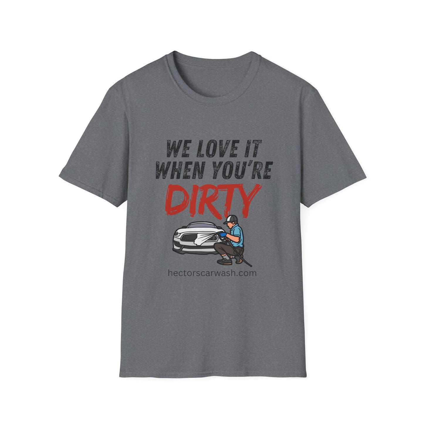 'We Love It When You're Dirty' Car Lovers Unisex Soft Style T-Shirt