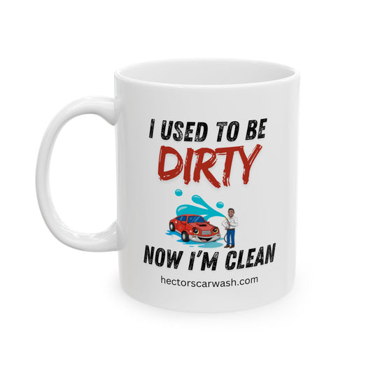 'I Used to Be Dirty, Now I'm Clean' Funny Ceramic Mug - Perfect Gift for Coffee Lovers