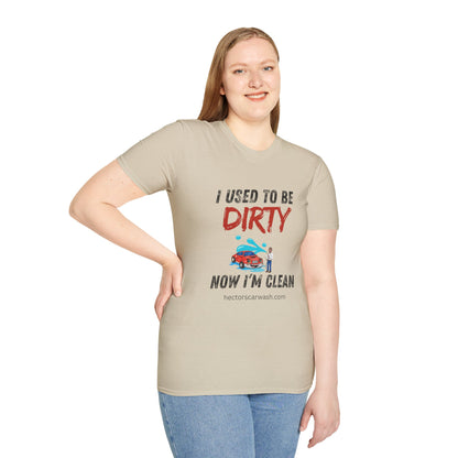 Hector's 'I Used to Be Dirty, Now I'm Clean' (Black Lettering) Funny Car Wash Unisex Soft Style T-Shirt