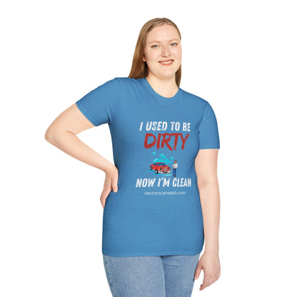 Hector's 'I Used to Be Dirty, Now I'm Clean' Funny Car Wash Unisex Soft Style T-Shirt
