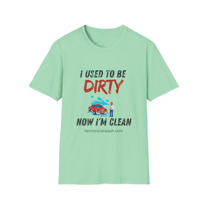 Hector's 'I Used to Be Dirty, Now I'm Clean' (Black Lettering) Funny Car Wash Unisex Soft Style T-Shirt