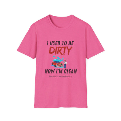 Hector's 'I Used to Be Dirty, Now I'm Clean' (Black Lettering) Funny Car Wash Unisex Soft Style T-Shirt