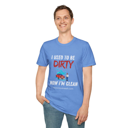 Hector's 'I Used to Be Dirty, Now I'm Clean' Funny Car Wash Unisex Soft Style T-Shirt