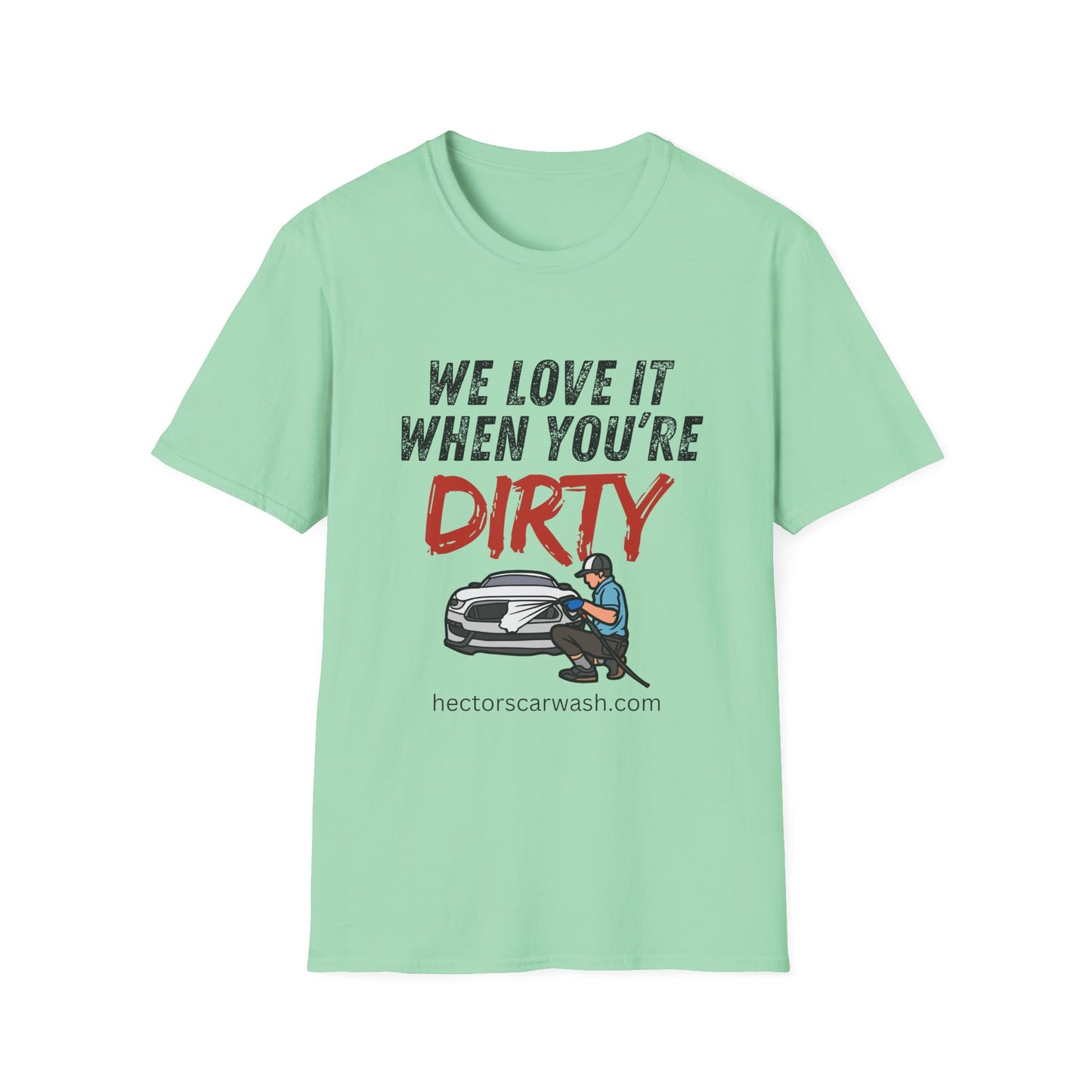 'We Love It When You're Dirty' Car Lovers Unisex Soft Style T-Shirt