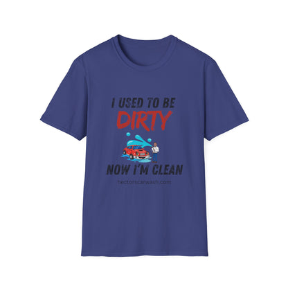 Hector's 'I Used to Be Dirty, Now I'm Clean' (Black Lettering) Funny Car Wash Unisex Soft Style T-Shirt