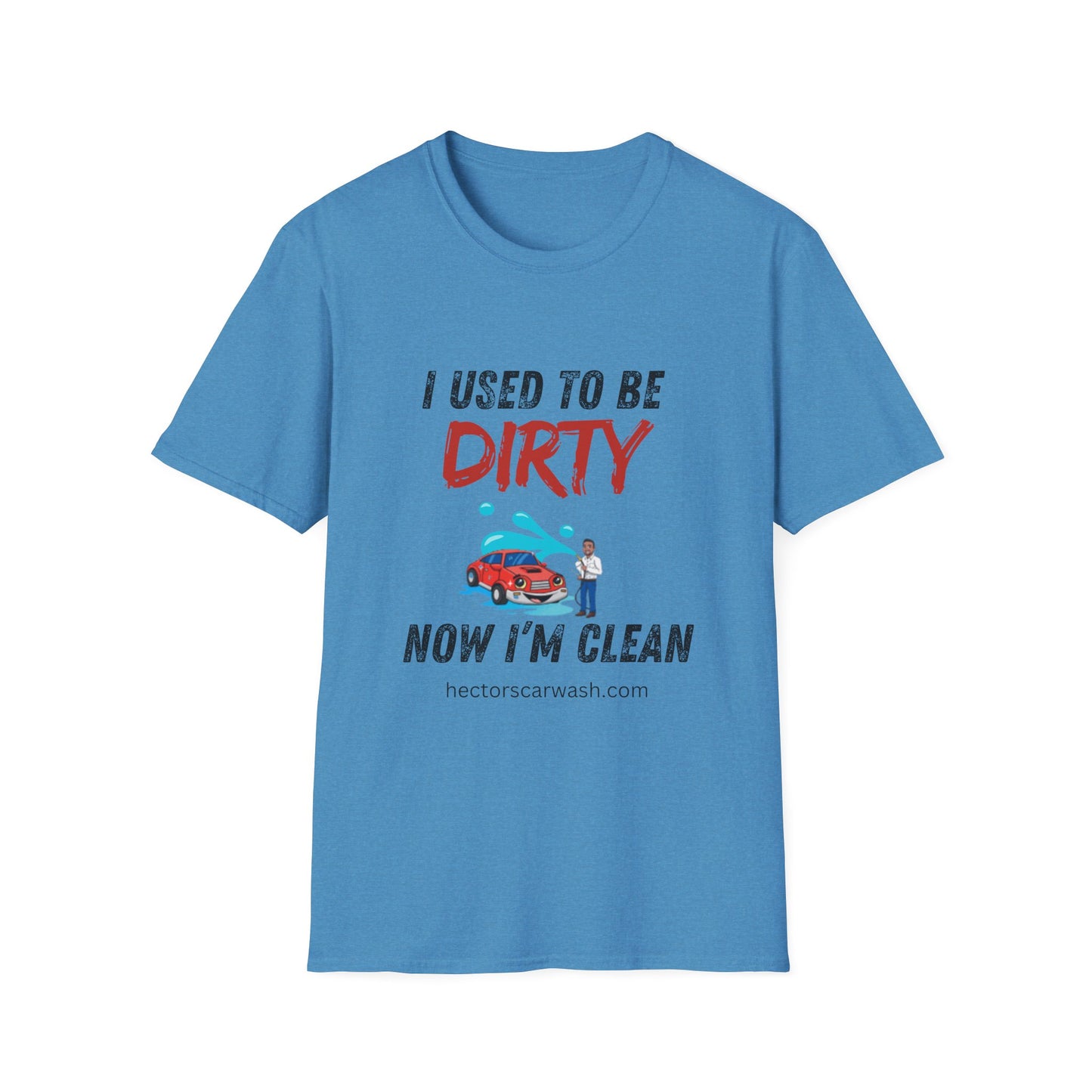 Hector's 'I Used to Be Dirty, Now I'm Clean' (Black Lettering) Funny Car Wash Unisex Soft Style T-Shirt