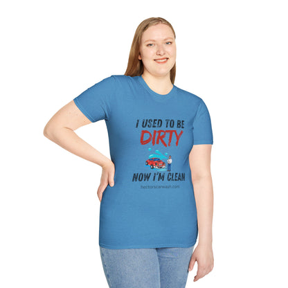 Hector's 'I Used to Be Dirty, Now I'm Clean' (Black Lettering) Funny Car Wash Unisex Soft Style T-Shirt