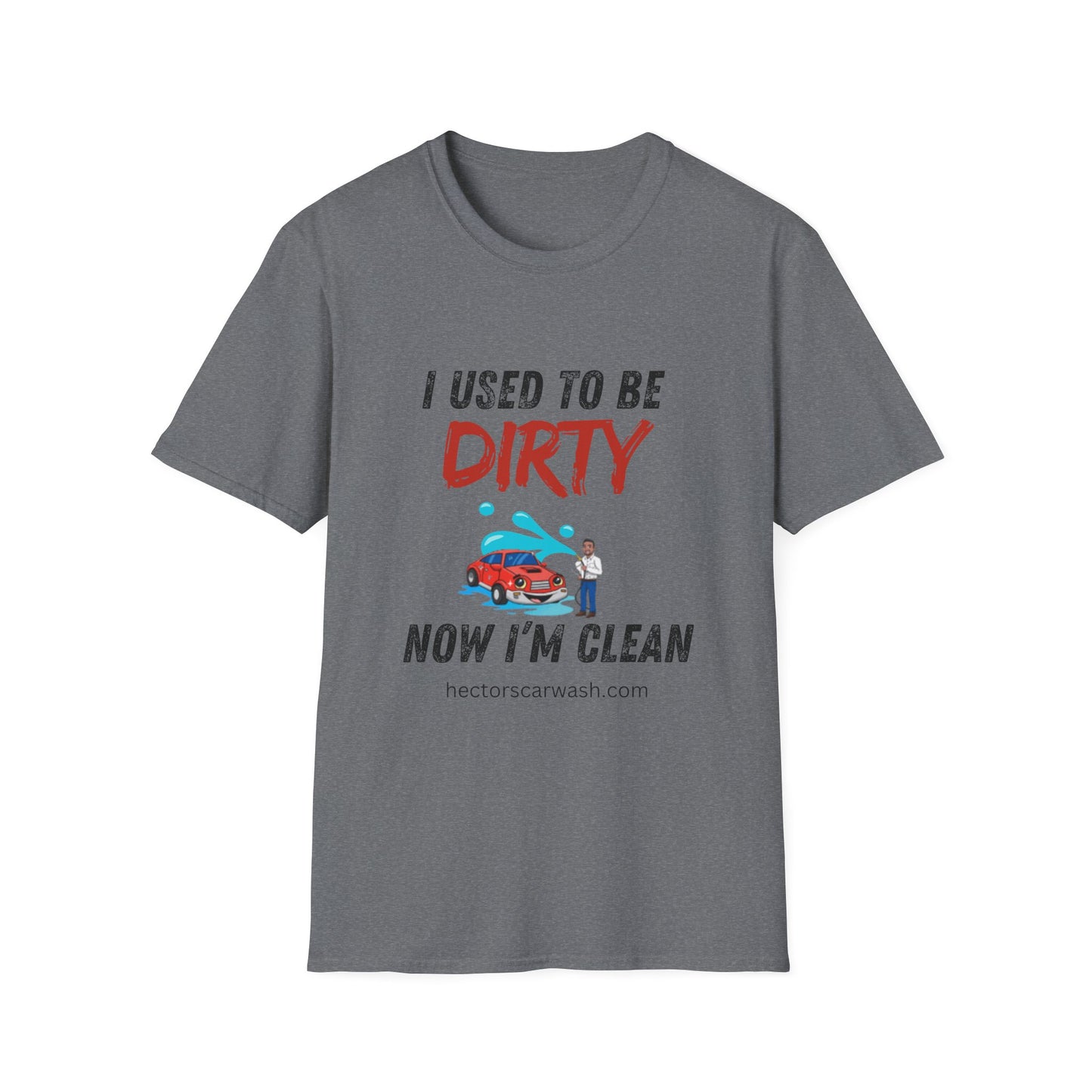 Hector's 'I Used to Be Dirty, Now I'm Clean' (Black Lettering) Funny Car Wash Unisex Soft Style T-Shirt