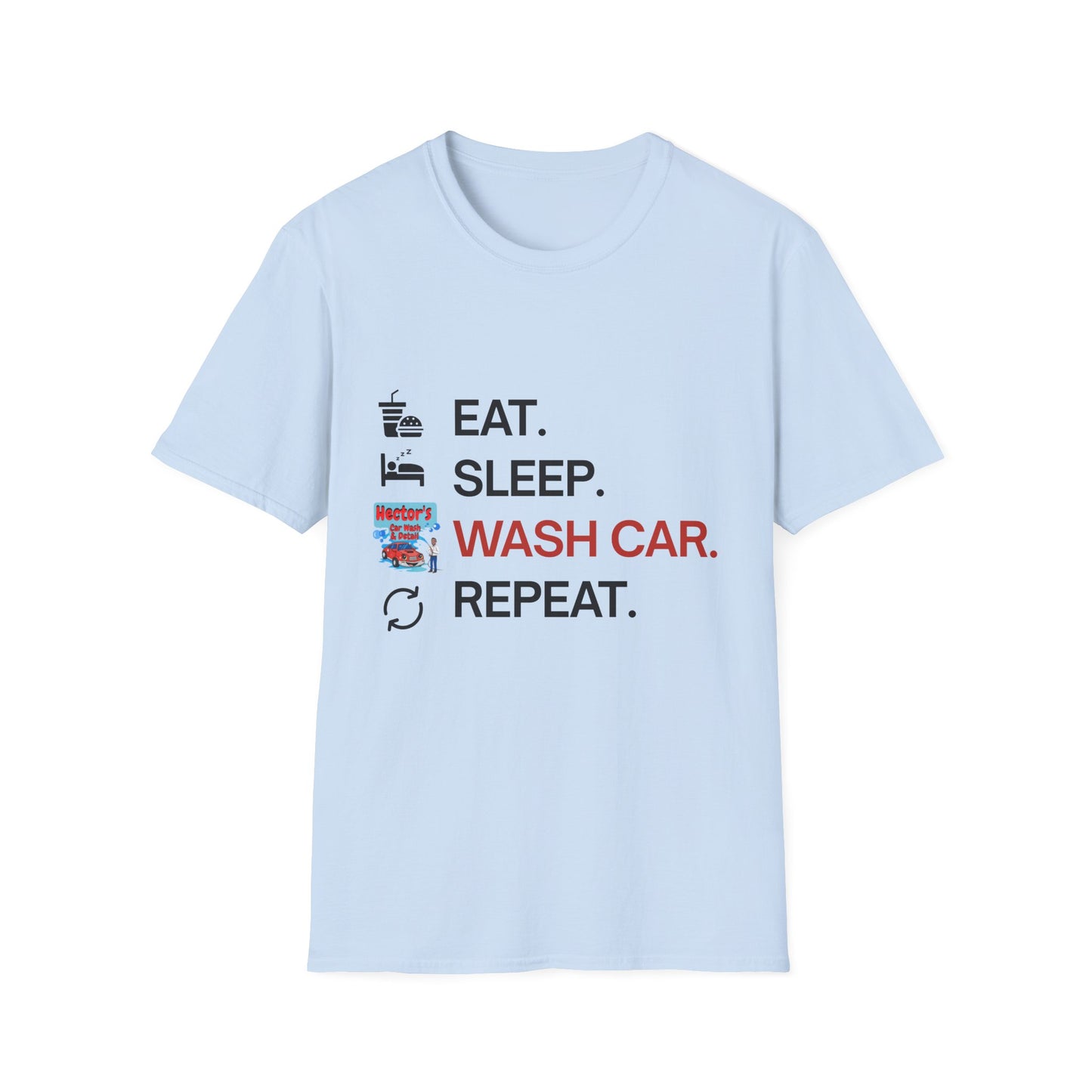 Hector's 'Eat Sleep Wash Car Repeat' (Black Lettering) Unisex Soft Style T-Shirt