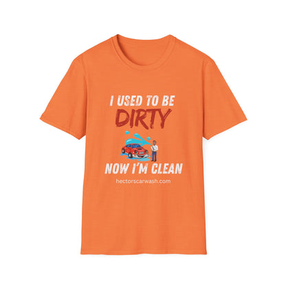 Hector's 'I Used to Be Dirty, Now I'm Clean' Funny Car Wash Unisex Soft Style T-Shirt