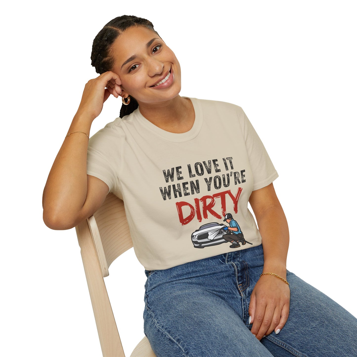 'We Love It When You're Dirty' Car Lovers Unisex Soft Style T-Shirt