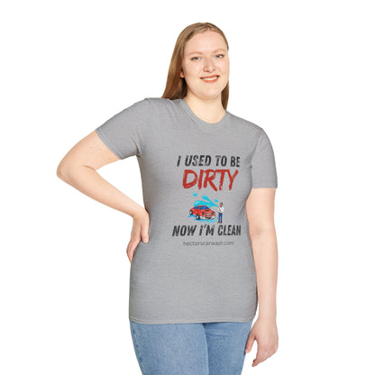 Hector's 'I Used to Be Dirty, Now I'm Clean' (Black Lettering) Funny Car Wash Unisex Soft Style T-Shirt