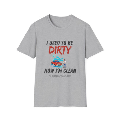 Hector's 'I Used to Be Dirty, Now I'm Clean' (Black Lettering) Funny Car Wash Unisex Soft Style T-Shirt