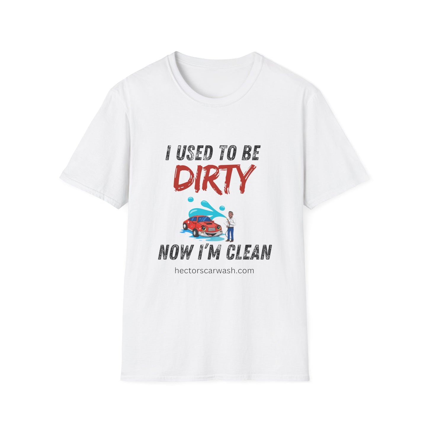 Hector's 'I Used to Be Dirty, Now I'm Clean' (Black Lettering) Funny Car Wash Unisex Soft Style T-Shirt
