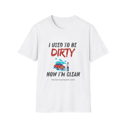 Hector's 'I Used to Be Dirty, Now I'm Clean' (Black Lettering) Funny Car Wash Unisex Soft Style T-Shirt