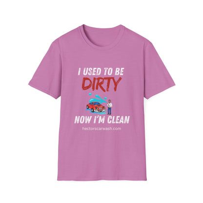 Hector's 'I Used to Be Dirty, Now I'm Clean' Funny Car Wash Unisex Soft Style T-Shirt