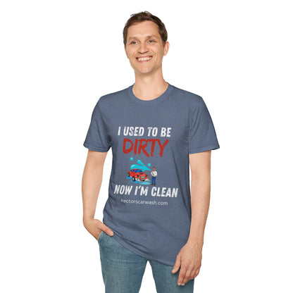 Hector's 'I Used to Be Dirty, Now I'm Clean' Funny Car Wash Unisex Soft Style T-Shirt