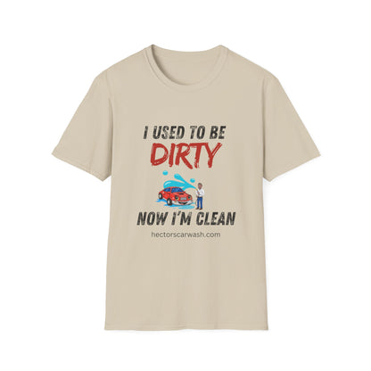Hector's 'I Used to Be Dirty, Now I'm Clean' (Black Lettering) Funny Car Wash Unisex Soft Style T-Shirt