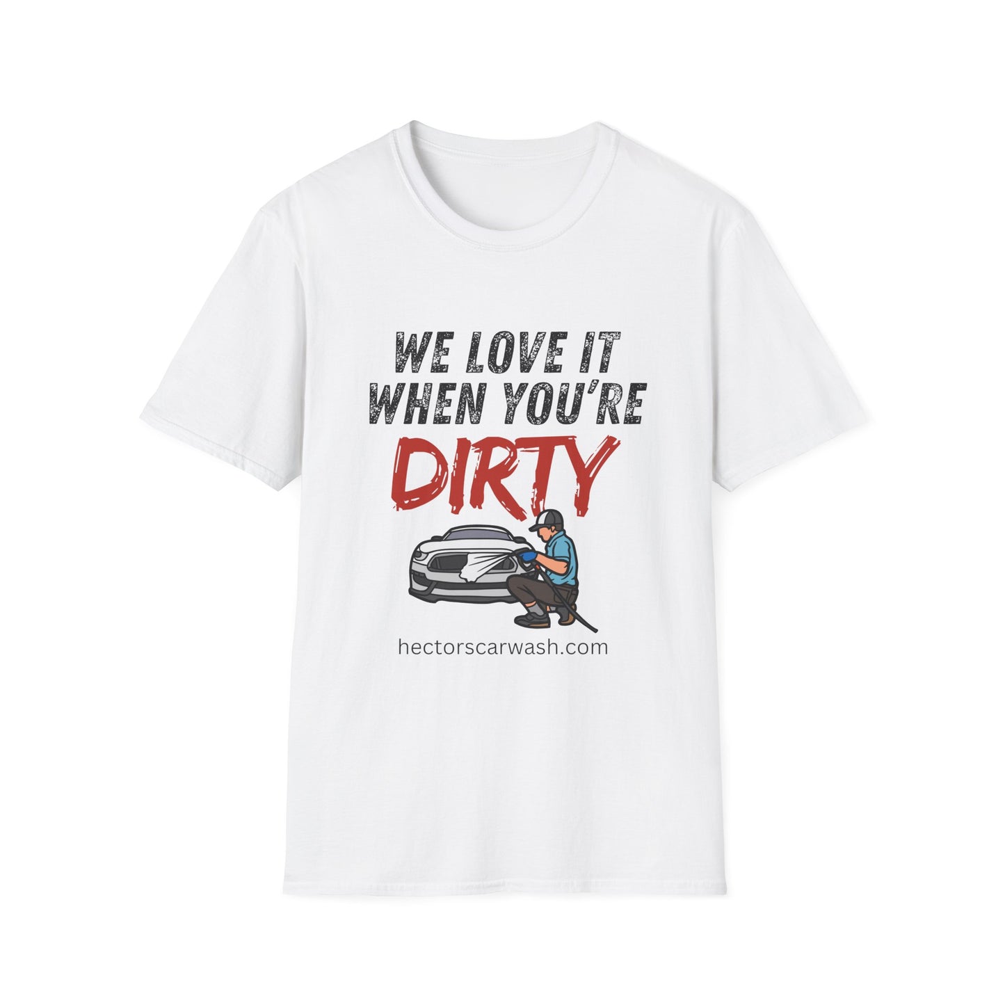 'We Love It When You're Dirty' Car Lovers Unisex Soft Style T-Shirt