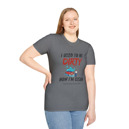 Hector's 'I Used to Be Dirty, Now I'm Clean' (Black Lettering) Funny Car Wash Unisex Soft Style T-Shirt