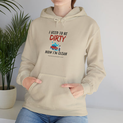 Hectors' 'I Used to Be Dirty Now I'm Clean' Hoodie - Unisex Heavy Blend Sweatshirt